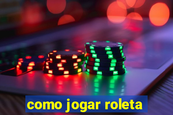 como jogar roleta